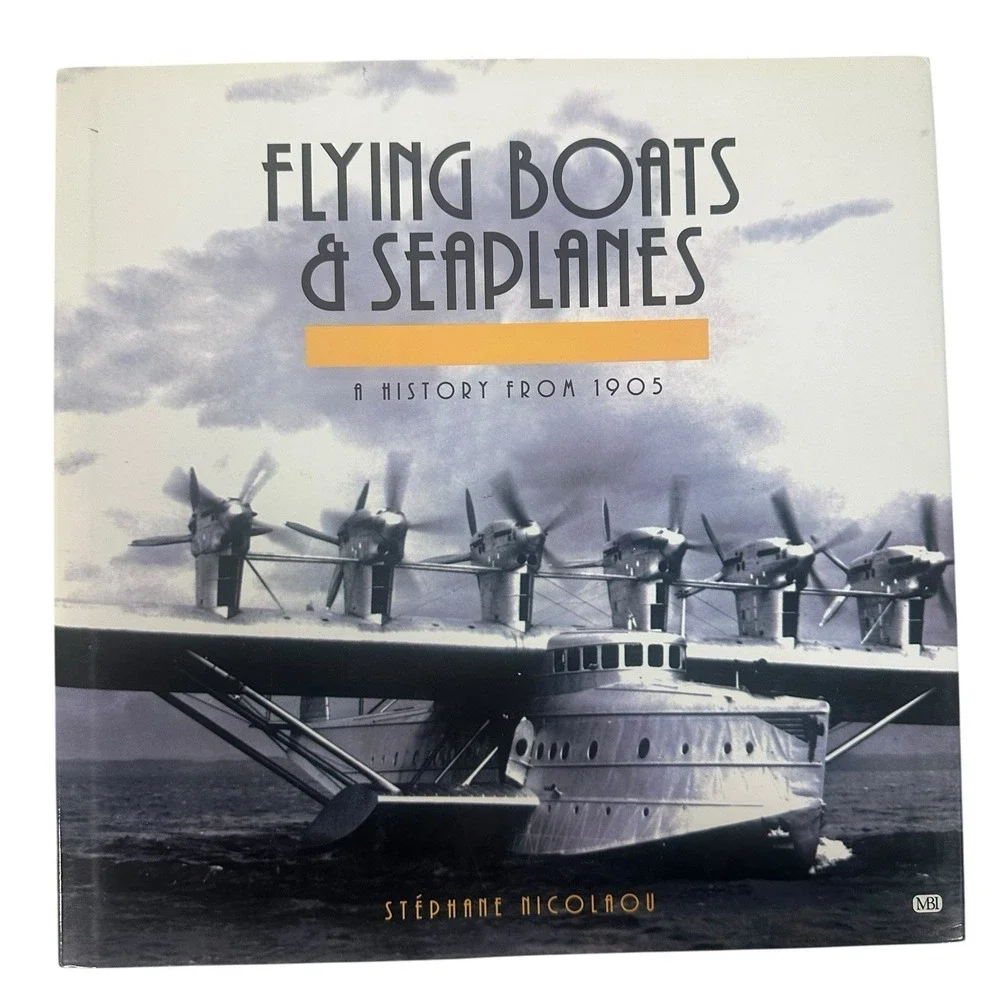 Flying Boats and Seaplanes A History from 1905 by Stephane Nicolaou